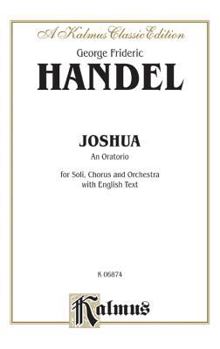 Paperback Joshua (1748): SATB with SSSSAATTBB Soli (Orch.) (English Language Edition), Vocal Score (Kalmus Edition) Book