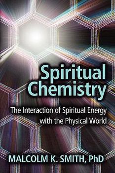 Paperback Spiritual Chemistry: The Interaction of Spiritual Energy with the Physical World Book