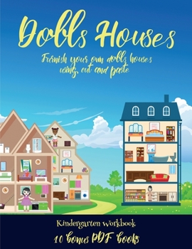 Kindergarten Workbook (Doll House Interior Designer): Furnish your own doll houses with cut and paste furniture. This book is designed to improve ... and to help children sustain attention.