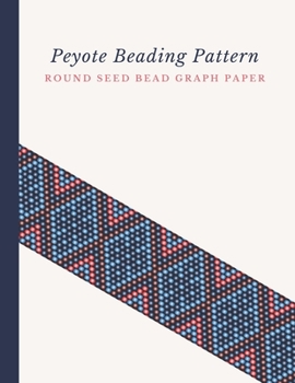 Paperback Peyote Beading Pattern Round Seed Bead Graph Paper: Bonus Materials List Pages for Each Design Included Book
