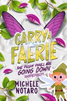 The Pushy Pixies Are Going Down (Hopefully) (Carry A Faerie)