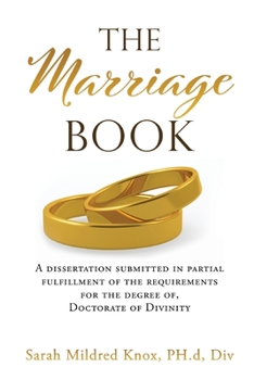 Paperback The Marriage Book: A dissertation submitted in partial fulfillment of the requirements for the degree of, Doctorate of Divinity Book