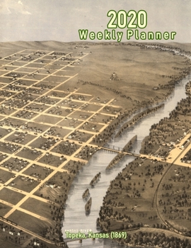 Paperback 2020 Weekly Planner: Topeka, Kansas (1869): Vintage Panoramic Map Cover Book