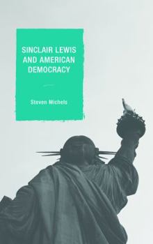 Hardcover Sinclair Lewis and American Democracy Book