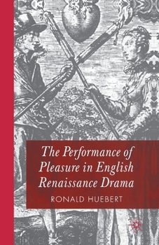 Paperback The Performance of Pleasure in English Renaissance Drama Book