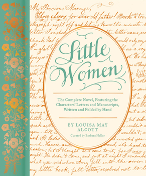 Hardcover Little Women: The Complete Novel, Featuring the Characters' Letters and Manuscripts, Written and Folded by Hand Book