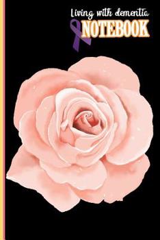 Living with dementia Notebook: Living with dementia and staying connected by writing in a notebook