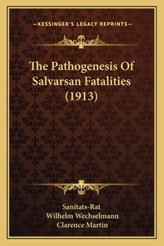 Paperback The Pathogenesis Of Salvarsan Fatalities (1913) Book