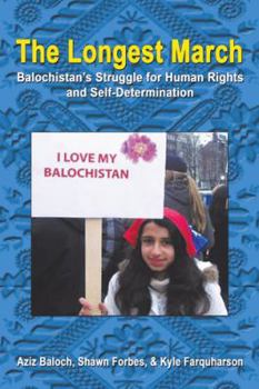 Paperback The Longest March: Balochistan'S Struggle for Human Rights and Self-Determination Book