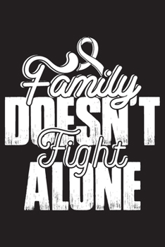 Family Doesn't Fight Alone: Lung Cancer Journal Notebook (6x9), Lung Cancer Books, Lung Cancer Gifts, Lung Cancer Awareness