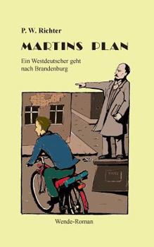 Paperback Martins Plan: Ein Westdeutscher geht nach Brandenburg [German] Book
