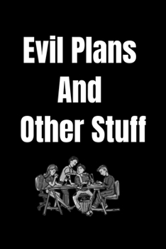 Evil Plans and Stuff Notebook - Help Someone Unleash Their Creativity and Get Rid Of Evil Thoughts and Stress ...110 Pages Special Gift: Funny ... Journals) An Appreciation Gifts For Coworkers