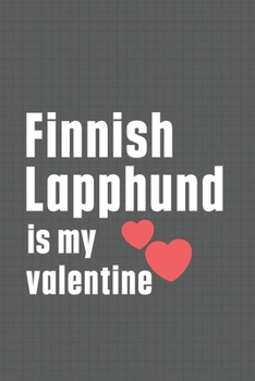 Paperback Finnish Lapphund is my valentine: For Finnish Lapphund Dog Fans Book