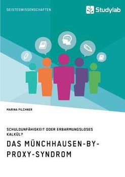Paperback Das Münchhausen-by-proxy-Syndrom: Schuldunfähigkeit oder erbarmungsloses Kalkül? [German] Book