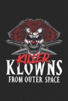 Killer Klowns from Outer Space: Scary Clown Halloween Killer Klowns from Outer Space  Journal/Notebook Blank Lined Ruled 6x9 100 Pages