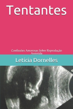 Paperback Tentantes: Confissões Amorosas Sobre Reprodução Assistida [Portuguese] Book