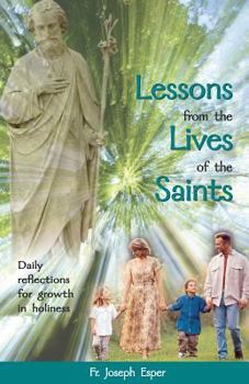 Paperback Lessons from the Lives of the Saints: Daily Reflections for Growth in Holiness Book