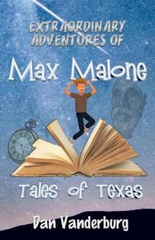 Paperback Extraordinary Adventures of Max Malone: Tales of Texas Book