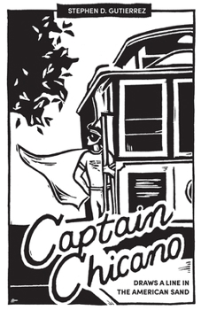 Paperback Captain Chicano Draws a Line in the American Sand: A Telling Tale on the Threat to the Nation and the Current State of the Short Story Book