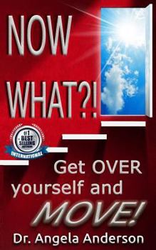 Paperback Now WHAT?!: Get O.V.E.R Yourself and M.O.V.E Book