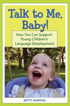 Paperback Talk to Me, Baby!: How You Can Support Young Children's Language Development Book