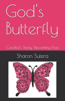 Paperback God's Butterfly: Cecelia's Story: Becoming Free Book