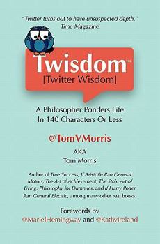 Paperback Twisdom (Twitter Wisdom): A Philosopher Ponders Life in 140 Characters or Less Book