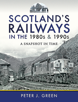 Hardcover Scotland's Railways in the 1980s and 1990s: A Snapshot in Time Book