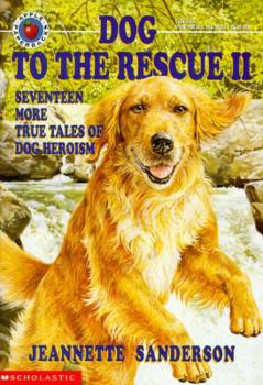 Paperback Dog to the Rescue II: Seventeen More True Tales of Dog Heroism Book