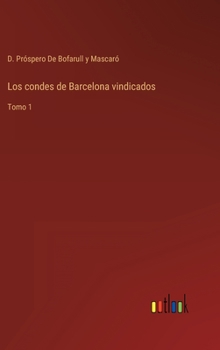 Hardcover Los condes de Barcelona vindicados: Tomo 1 [Spanish] Book