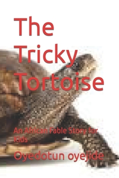 Paperback The Tricky Tortoise: An African Fable Story for Kids Book