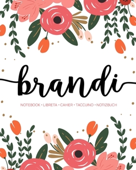 Brandi: Notebook | Libreta | Cahier | Taccuino | Notizbuch: 110 pages paginas seiten pagine: Modern Florals First Name Notebook in Coral, Pink & Orange on White ACH341c