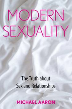 Hardcover Modern Sexuality: The Truth about Sex and Relationships Book