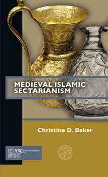 Medieval Islamic Sectarianism - Book  of the Past Imperfect