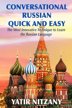 Paperback Conversational Russian Quick and Easy: The Most Innovative Technique to Learn the Russian Language Book