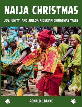 Paperback Naija Christmas: Joy, Unity, and Jollof: Nigerian Christmas Tales Book