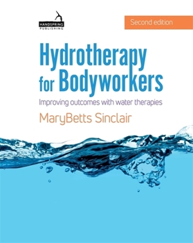 Paperback Hydrotherapy for Bodyworkers: Improving Outcomes with Water Therapies Book