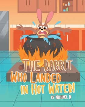 Paperback The Rabbit Who Landed in Hot Water! Book