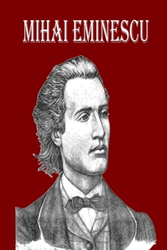 Paperback Mihai Eminescu: The Greatest Romanian Romantic Poet, Book of Poems for Happiness!! Book