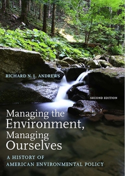 Paperback Managing the Environment, Managing Ourselves: A History of American Environmental Policy Book
