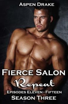 Paperback Fierce Salon Season Three Collection Repeat: Episodes Eleven - Fifteen Book