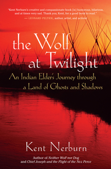 Paperback The Wolf at Twilight: An Indian Elder's Journey Through a Land of Ghosts and Shadows Book