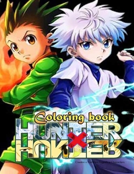 Paperback Hunter X Hunter Coloring Book: n Amazing Coloring Book For Stress Relieving, Relaxation And Having Fun With All Characters Of "Hunter x Hunter" Book