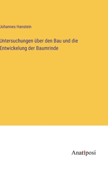 Hardcover Untersuchungen über den Bau und die Entwickelung der Baumrinde [German] Book