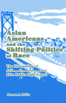 Hardcover Asian Americans and the Shifting Politics of Race: The Dismantling of Affirmative Action at an Elite Public High School Book