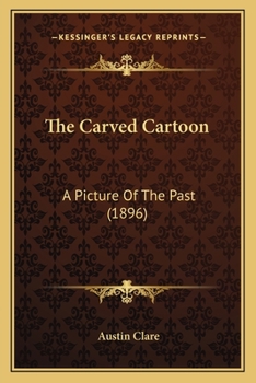 Paperback The Carved Cartoon: A Picture Of The Past (1896) Book