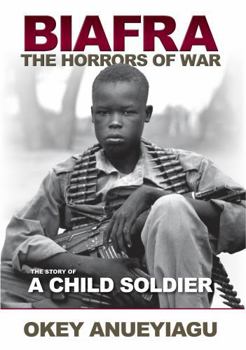Hardcover "Biafra: The Horrors of War, The Story of a Child Soldier" Book
