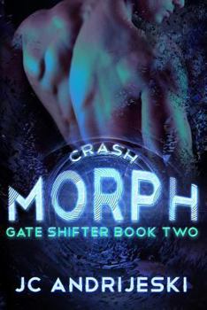 Crash Morph - Book #2 of the Gate-Shifter