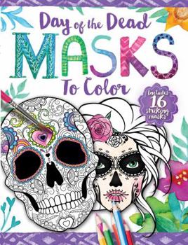 Paperback Day of the Dead Masks to Color: Includes 16 Striking Masks Book