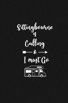 Sittingbourne is Calling and I Must Go: 6''x9'' Lined Writing Notebook Journal, 120 Pages, Best Novelty Birthday Santa Christmas Gift For Friends, ... Cover With White Quote and White Trip Van.